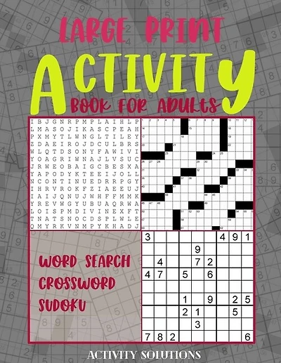 Large Print Activity book for Adults - Word search Crossword Sudoku: 120 Easy To Read Puzzles to complete - 8.5" x 11" Size - 110 pages
