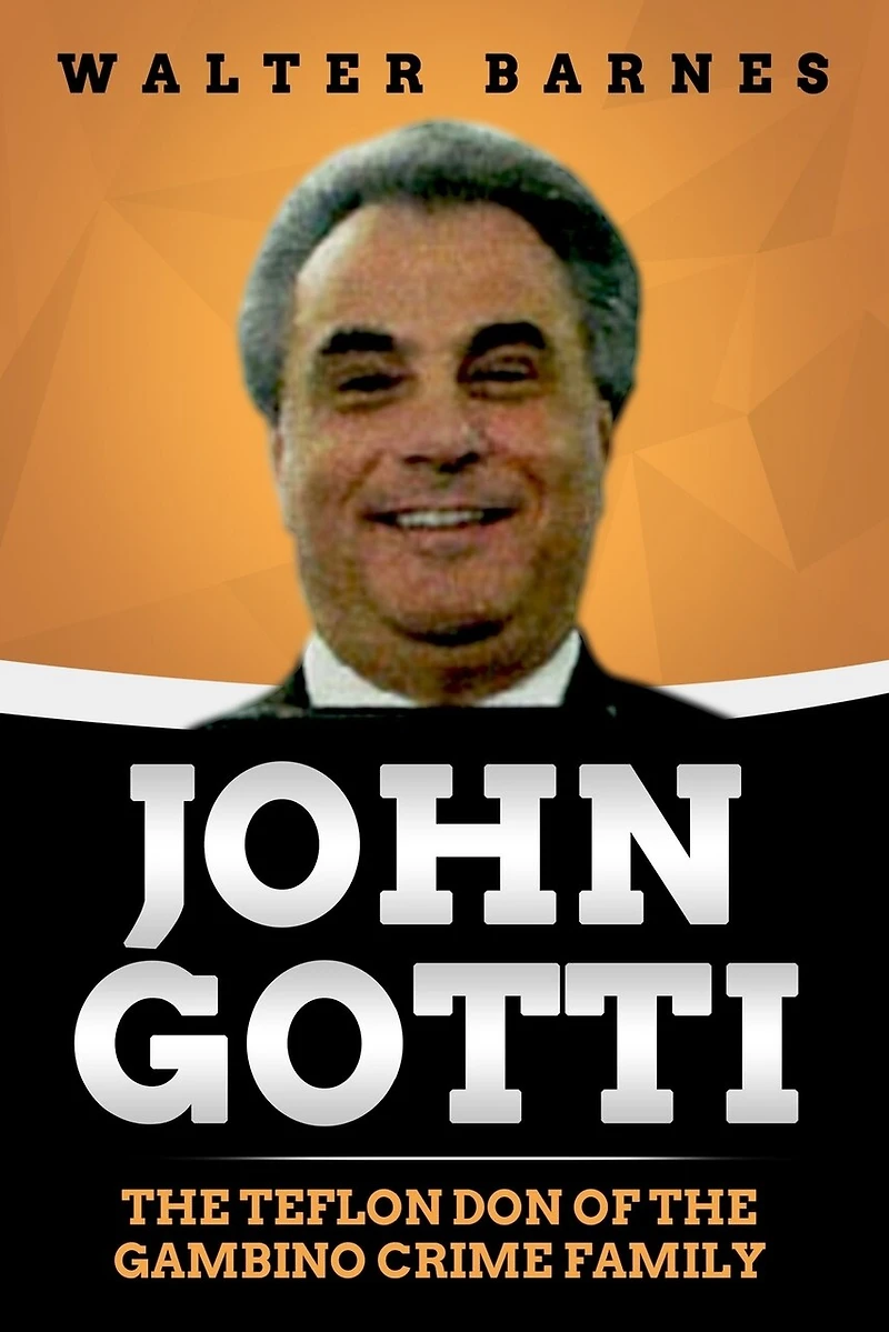 John Gotti: The Teflon Don Of The Gambino Crime Family