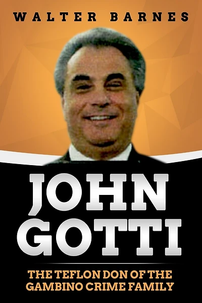 John Gotti: The Teflon Don Of The Gambino Crime Family