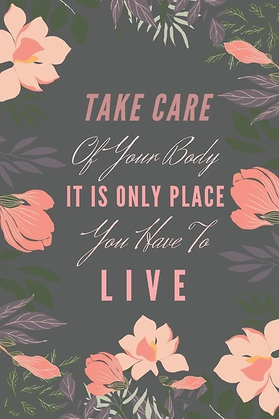 Take Care Of Your Body It Is Only Place You Have To Live.: 1500 Blood Pressure, Heart Pulse Mesurement, Medicine Intake Control System, Doctor's Appointment & Contact list (110 Pages, Format 6" x 9" Inches)