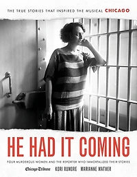 He Had It Coming: Four Murderous Women And The Reporter Who Immortalized Their Stories