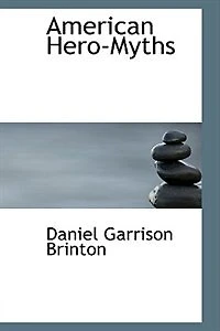 American Hero-myths: A Study the Native Religions of Western Continent