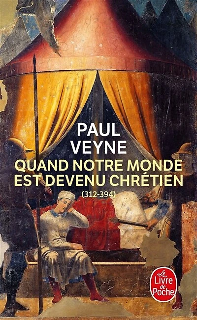 Quand notre monde est devenu chrétien (312-394)