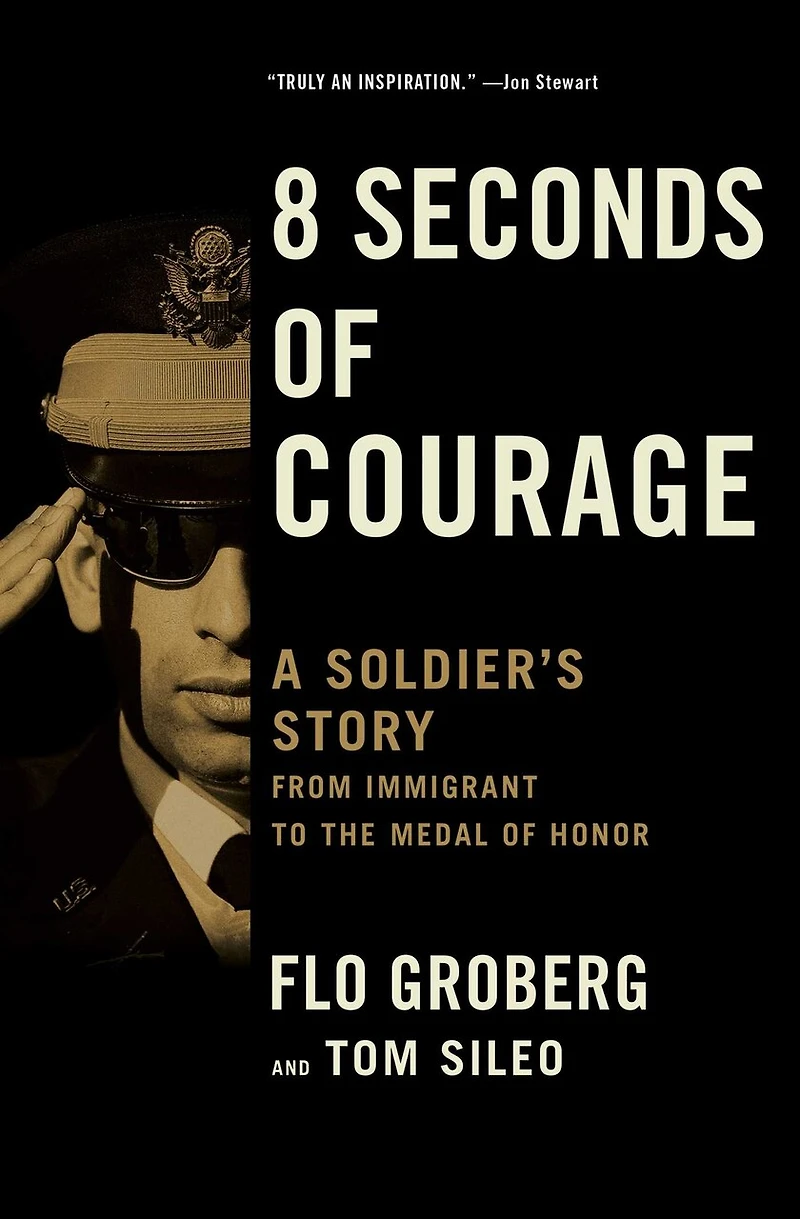 8 Seconds of Courage: A Soldier's Story from Immigrant to the Medal Honor