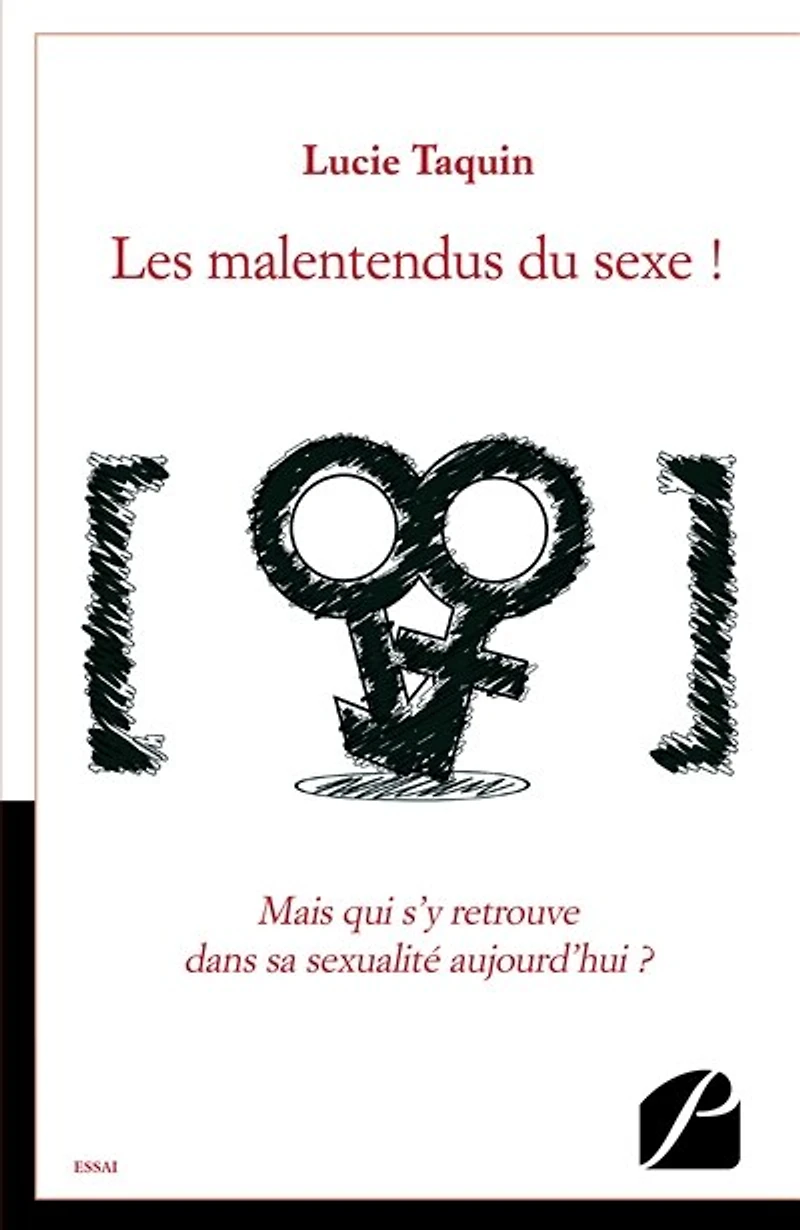 Les malentendus du sexe !: Mais qui s'y retrouve dans sa sexualité aujourd'hui ?