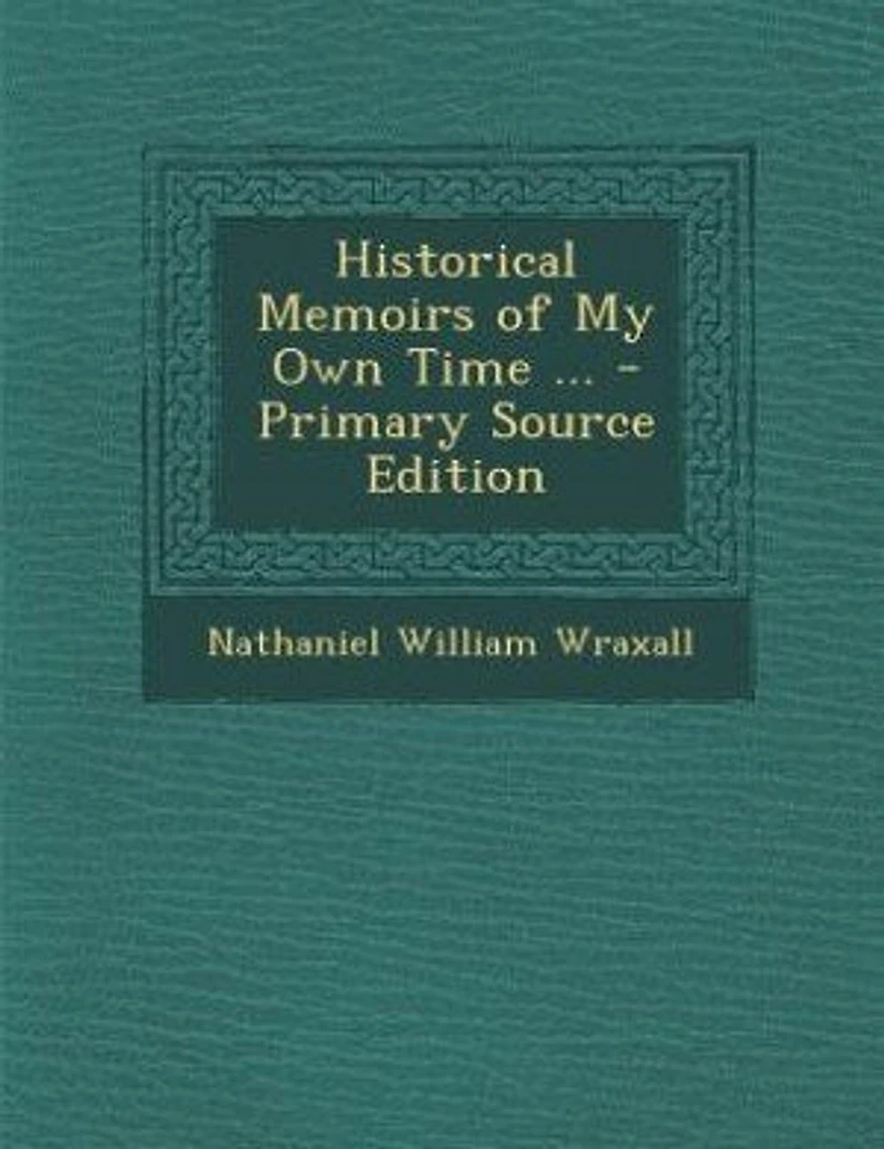 Historical Memoirs of My Own Time ... - Primary Source Edition