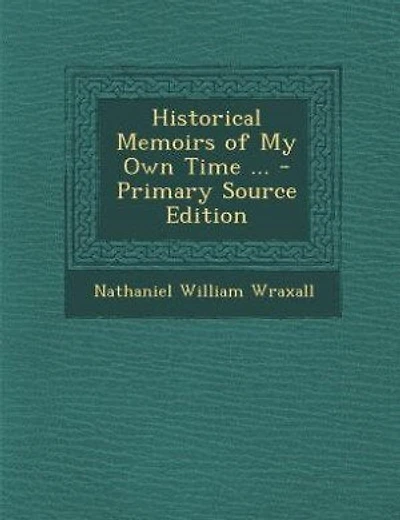 Historical Memoirs of My Own Time ... - Primary Source Edition