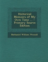 Historical Memoirs of My Own Time ... - Primary Source Edition