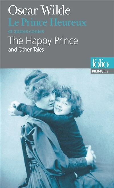 The happy prince : and other tales = Le prince heureux : et autres contes: and other tales