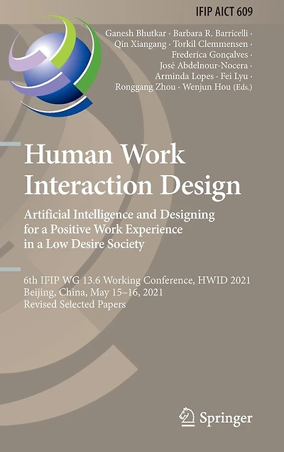 Human Work Interaction Design. Artificial Intelligence and Designing for a Positive Experience Low Desire Society: 6th IFIP WG 13.6 Working Conference, HWID 2021, Beijing, China, May 15-16, Revised Selected Papers