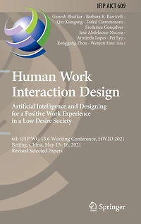 Human Work Interaction Design. Artificial Intelligence and Designing for a Positive Experience Low Desire Society: 6th IFIP WG 13.6 Working Conference, HWID 2021, Beijing, China, May 15-16, Revised Selected Papers