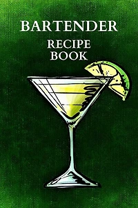 Bartender Recipe Book: Amazing Bartender Book Of Drinks, Perfect To Record Your Cocktail Recipes With Ingredients, Cocktai