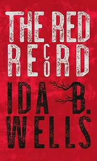 The Red Record: Tabulated Statistics & Alleged Causes of Lynching in the United States