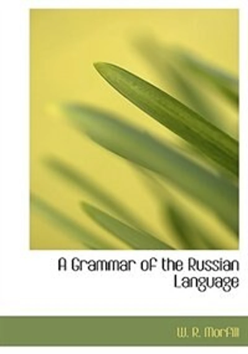 A Grammar of the Russian Language (Classic Reprint)
