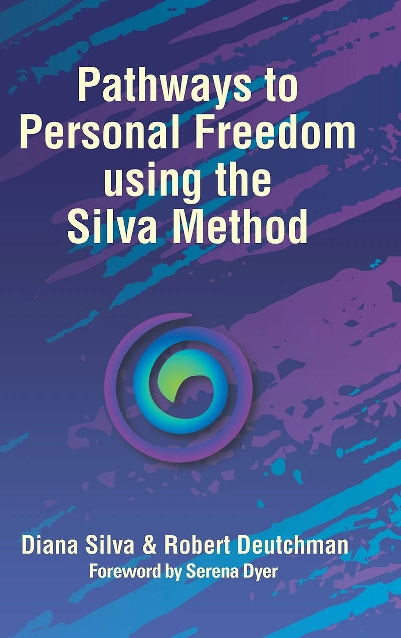Pathways to Personal Freedom Using the Silva Method