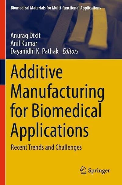 Additive Manufacturing for Biomedical Applications: Recent Trends and Challenges