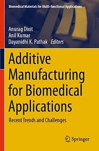 Additive Manufacturing for Biomedical Applications: Recent Trends and Challenges