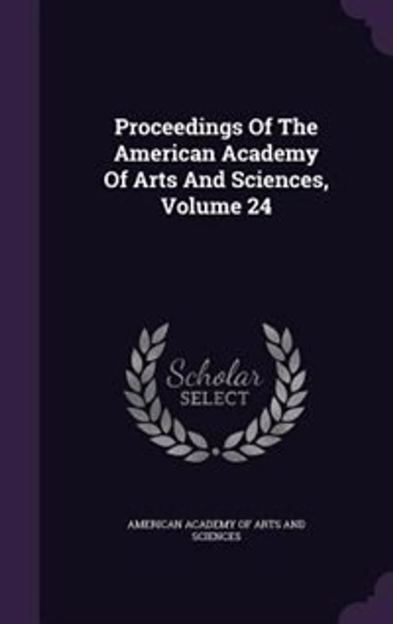 Proceedings Of The American Academy Arts And Sciences, Volume 24