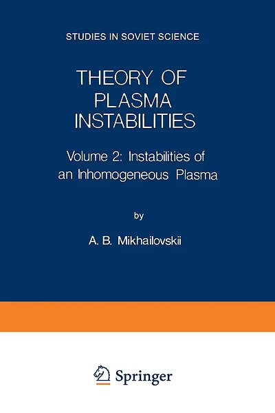 Theory of Plasma Instabilities: Volume 2: Instabilities of an Inhomogeneous Plasma