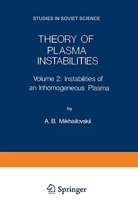 Theory of Plasma Instabilities: Volume 2: Instabilities of an Inhomogeneous Plasma