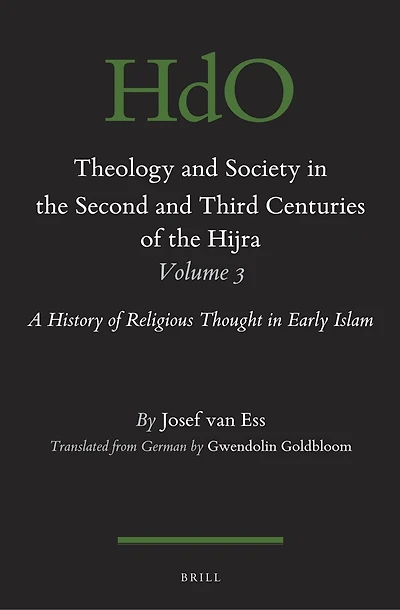 Theology and Society in the Second and Third Centuries of the Hijra. Volume 3: A History of Religious Thought in Early Islam