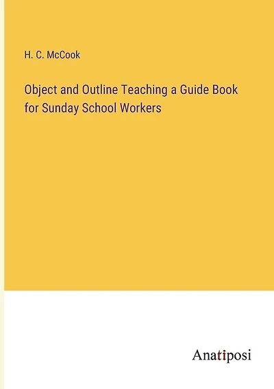 Object and Outline Teaching a Guide Book for Sunday School Workers