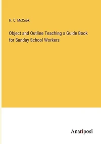 Object and Outline Teaching a Guide Book for Sunday School Workers