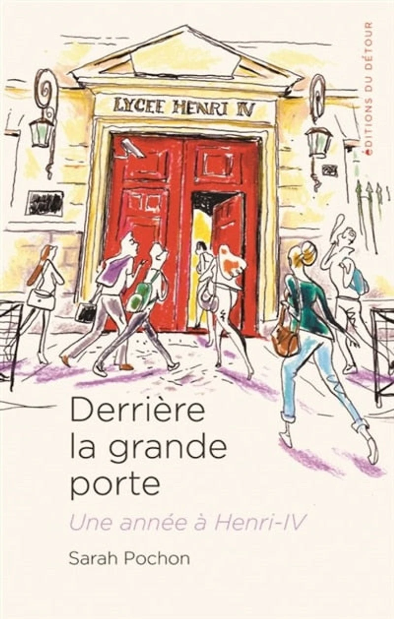 Derrière la grande porte : une année à Henri-IV: Henri-IV