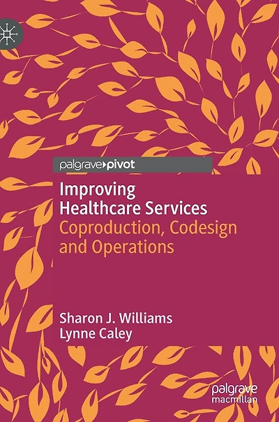 Improving Healthcare Services: Coproduction, Codesign And Operations
