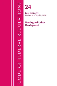 Code Of Federal Regulations, Title 24 Housing And Urban Development 200-499, Revised As Of April 1, 2020