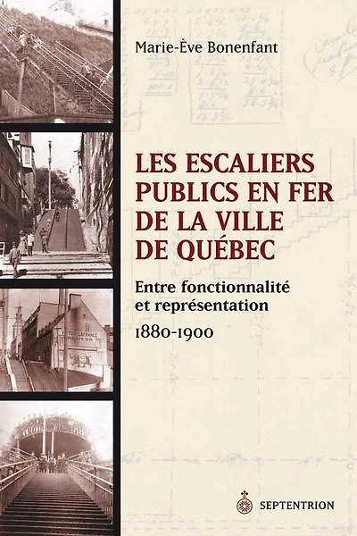 Les escaliers publics en fer de la ville de Québec: entre fonctionnalité et représentation, 1880-1900