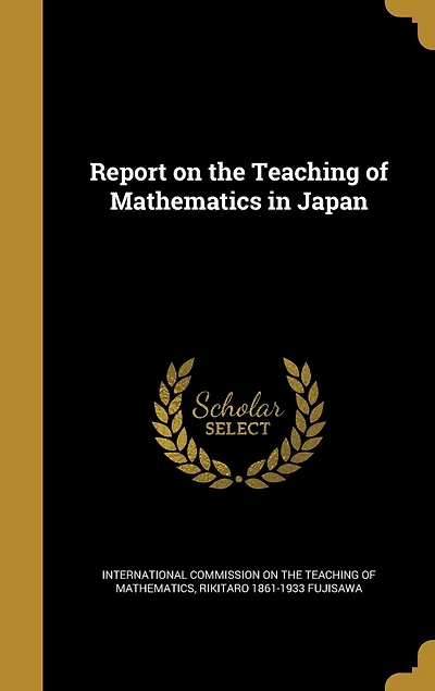 Report on the Teaching of Mathematics Japan, 1912 (Classic Reprint)