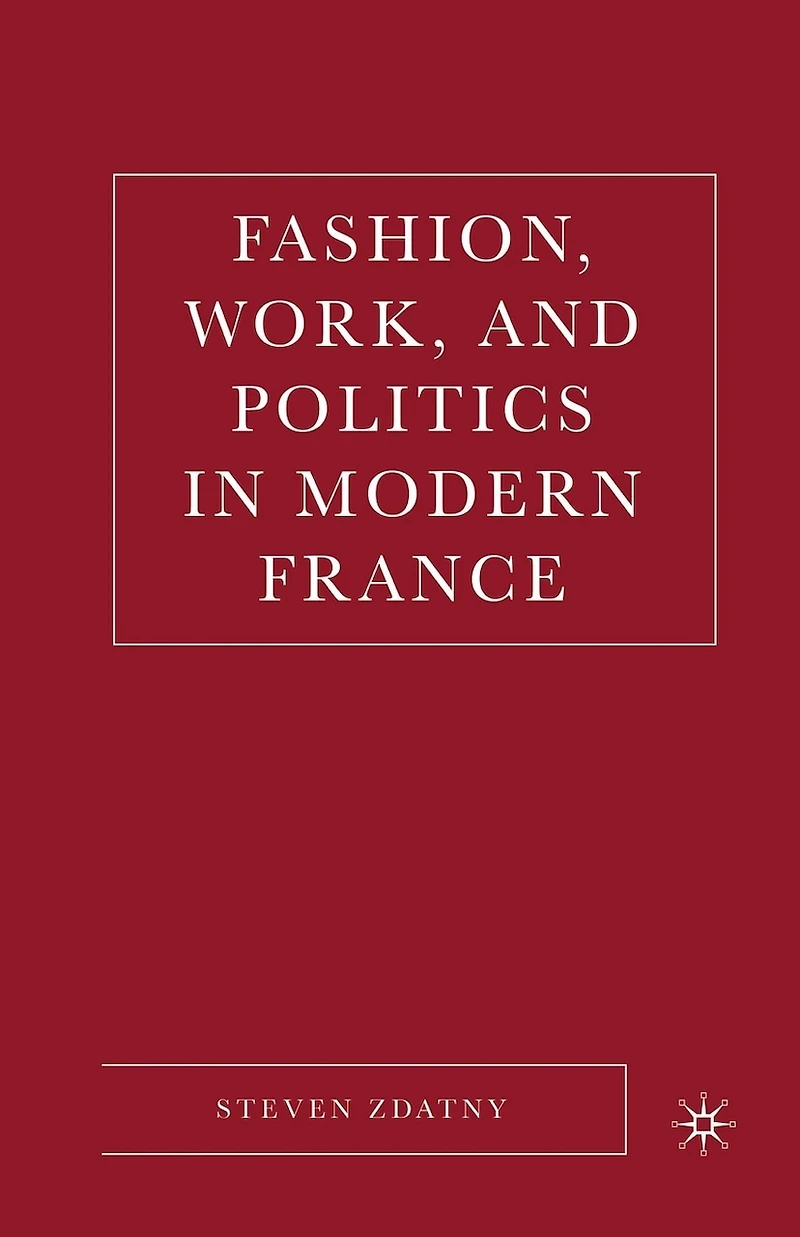 Fashion, Work, and Politics Modern France