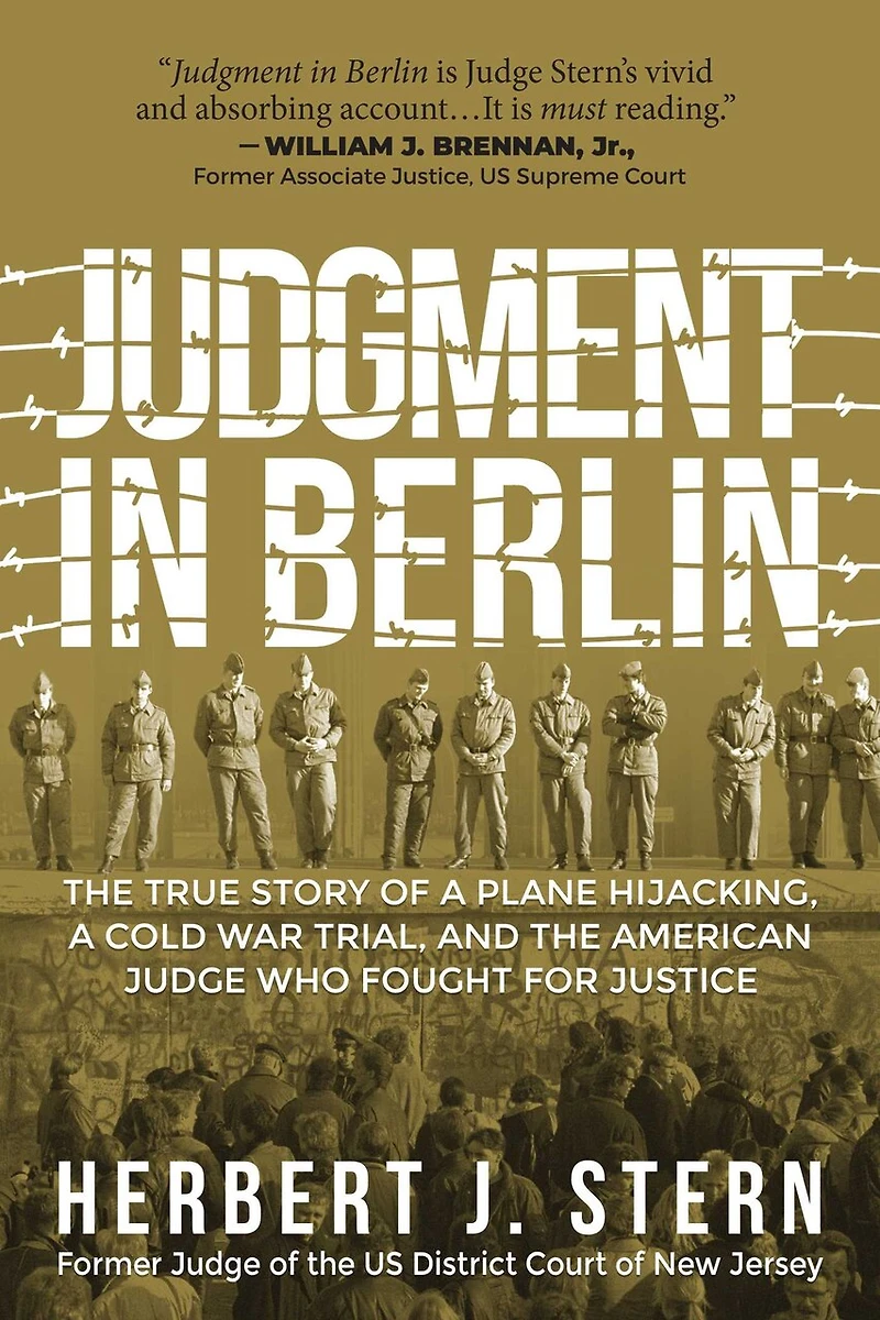 Judgment in Berlin: The True Story of a Plane Hijacking, a Cold War Trial, and the American Judge Who Fought for Justice