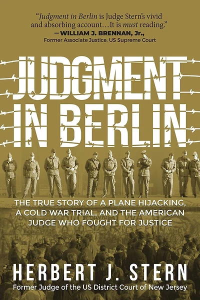 Judgment in Berlin: The True Story of a Plane Hijacking, a Cold War Trial, and the American Judge Who Fought for Justice