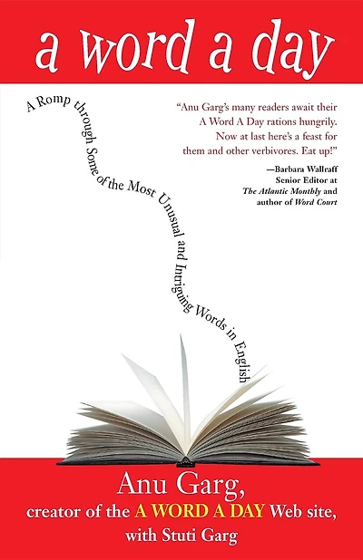 A Word A Day: A Romp Through Some Of The Most Unusual And Intriguing Words In English