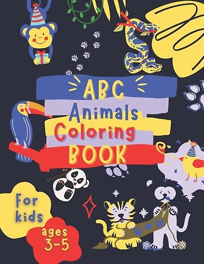 ABC Animals Coloring Book for Kids Ages 3-5: Fun Children's Activity Coloring Books for Toddlers and Kindergarten Ages 3, 4 & 5.