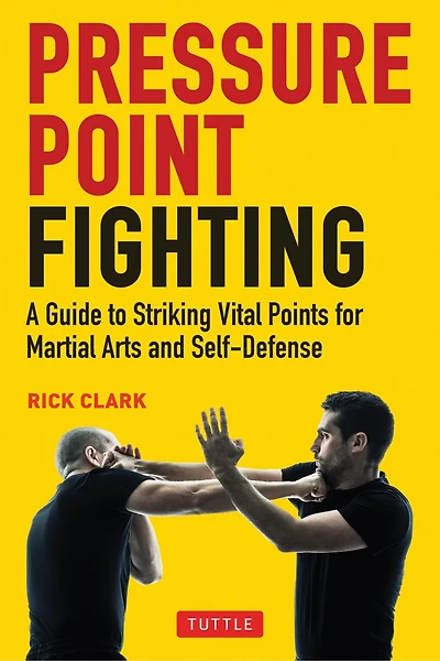 Pressure Point Fighting: A Guide To Striking Vital Points For Martial Arts And Self-defense