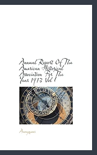 Annual Report Of The American Historical Association For Year 1913 Vol I