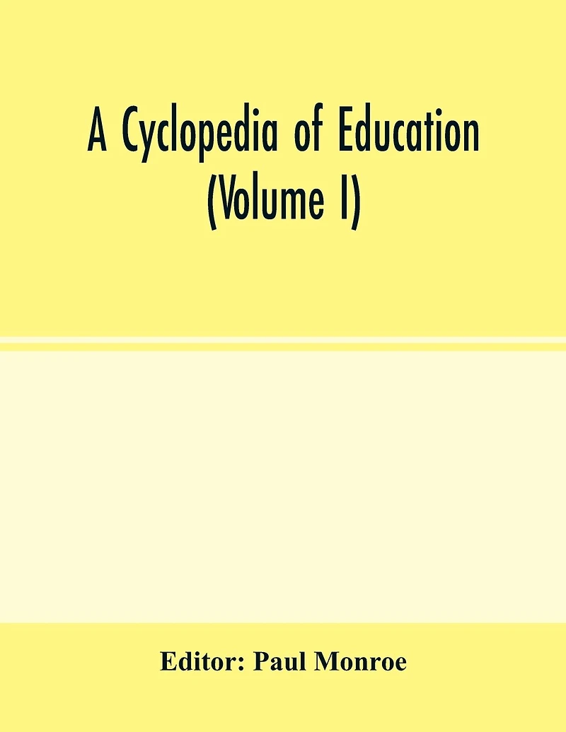 A Cyclopedia Of Education (volume I)