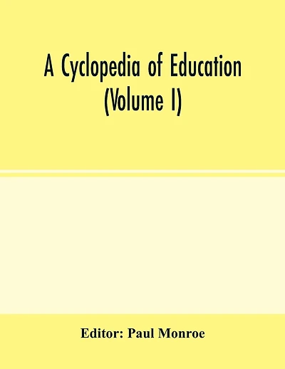 A Cyclopedia Of Education (volume I)