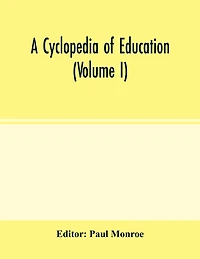 A Cyclopedia Of Education (volume I)