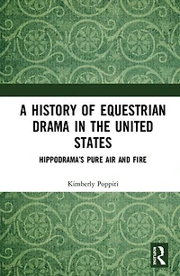 A History Of Equestrian Drama The United States: Hippodrama's Pure Air and Fire