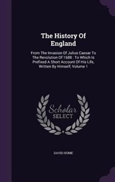 The History Of England: From The Invasion Of Julius Caesar To The Revolution Of 1688 : To Which Is Prefixed A Short Account