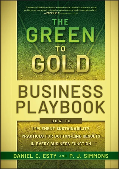 The Green to Gold Business Playbook: How Implement Sustainability Practices for Bottom-Line Results Every Function
