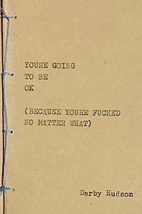 You're Going to Be Ok (Because You're Fucked No Matter What)