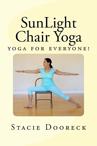 SunLight Chair Yoga (Black and White Edition): Yoga for Everyone!