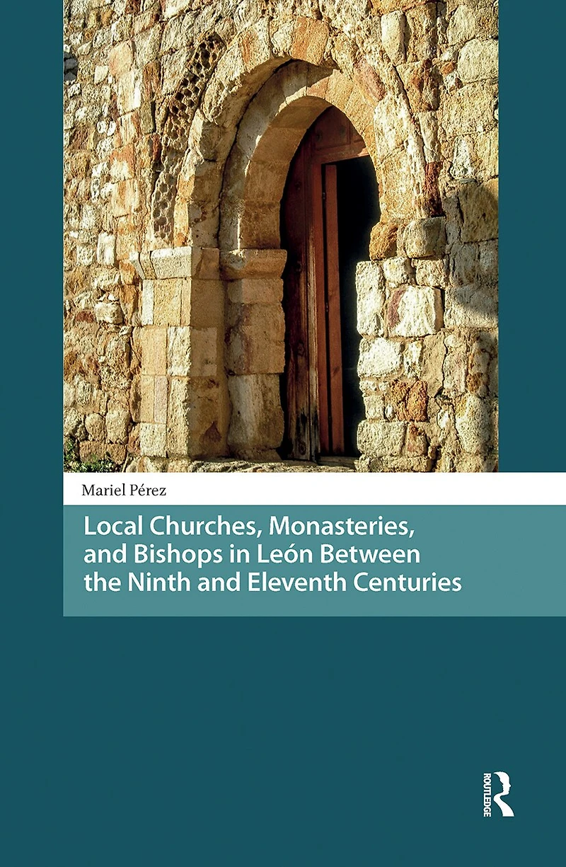 Local Churches, Monasteries, and Bishops Leon Between the Ninth Eleventh Centuries