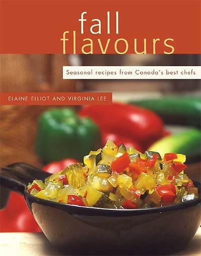 Fall Flavours: Seasonal Recipes from Canada's Best Chefs