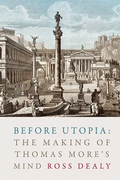 Before Utopia: The Making Of Thomas More's Mind